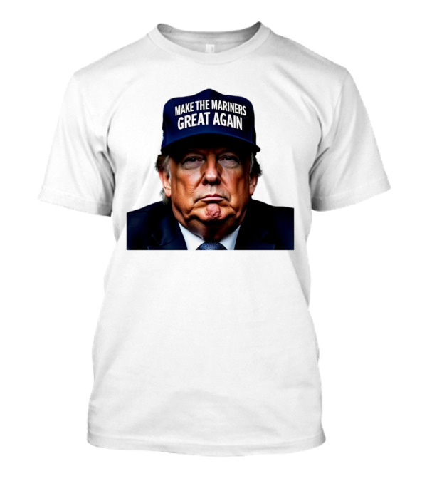Donald Trump Make The Mariners Great Again Hat T-Shirt
