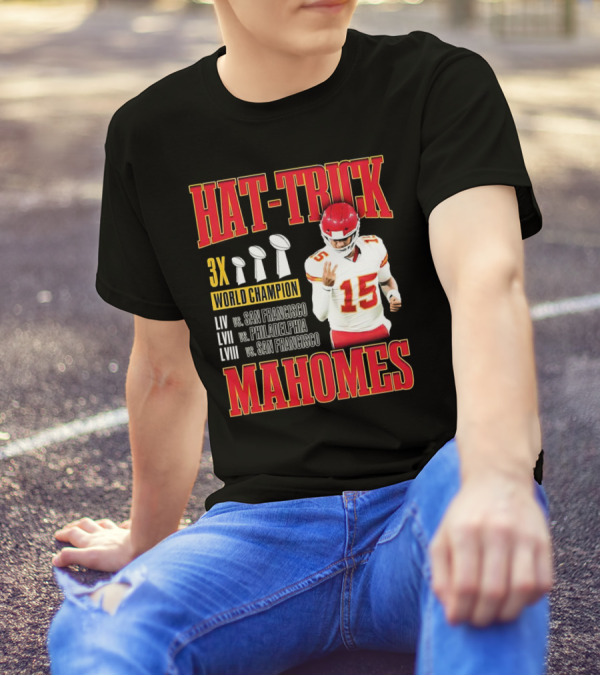 Hat Trick 3X World Champion Mahomes LIV LVII LVIII San Francisco Philadelphia T-Shirt