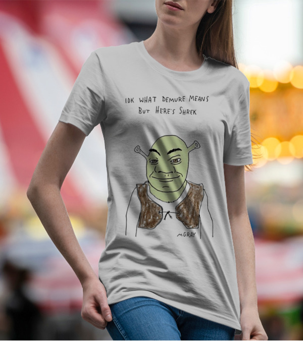 IDK What Demure Means But Here's Shrek T-Shirt