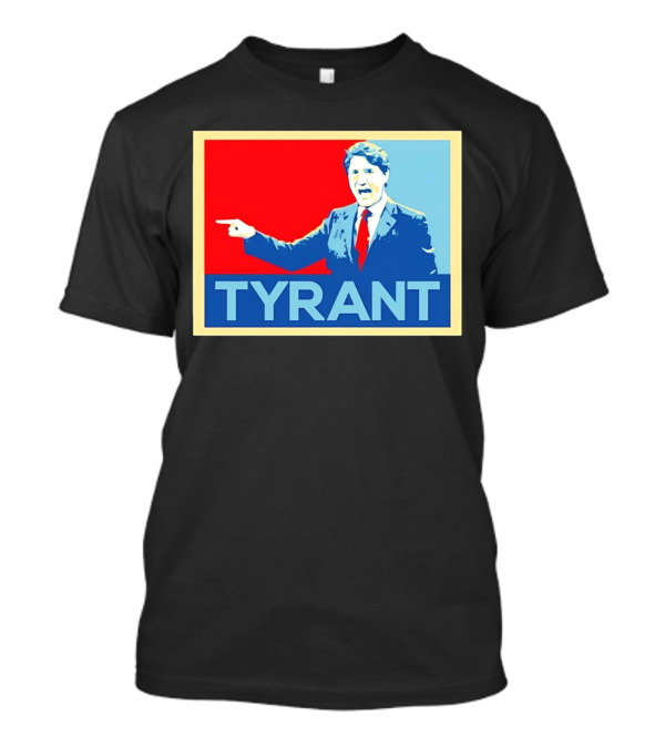 Tyrant Justin Trudeau Hope T-Shirt