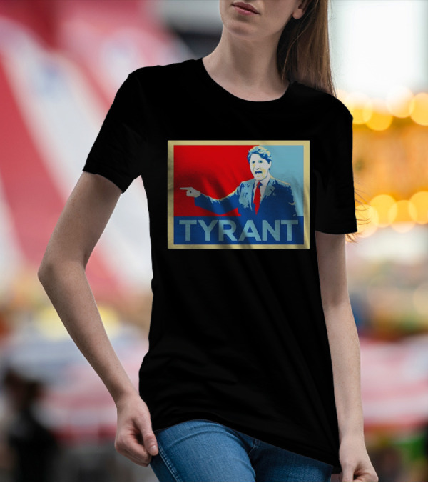 Tyrant Justin Trudeau Hope T-Shirt