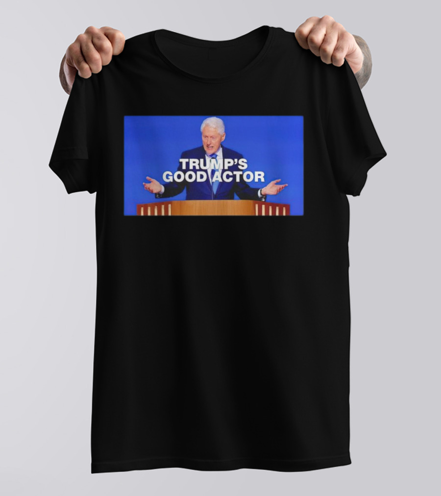 Trump's Good Actor Bill Clinton At Podium T-Shirt