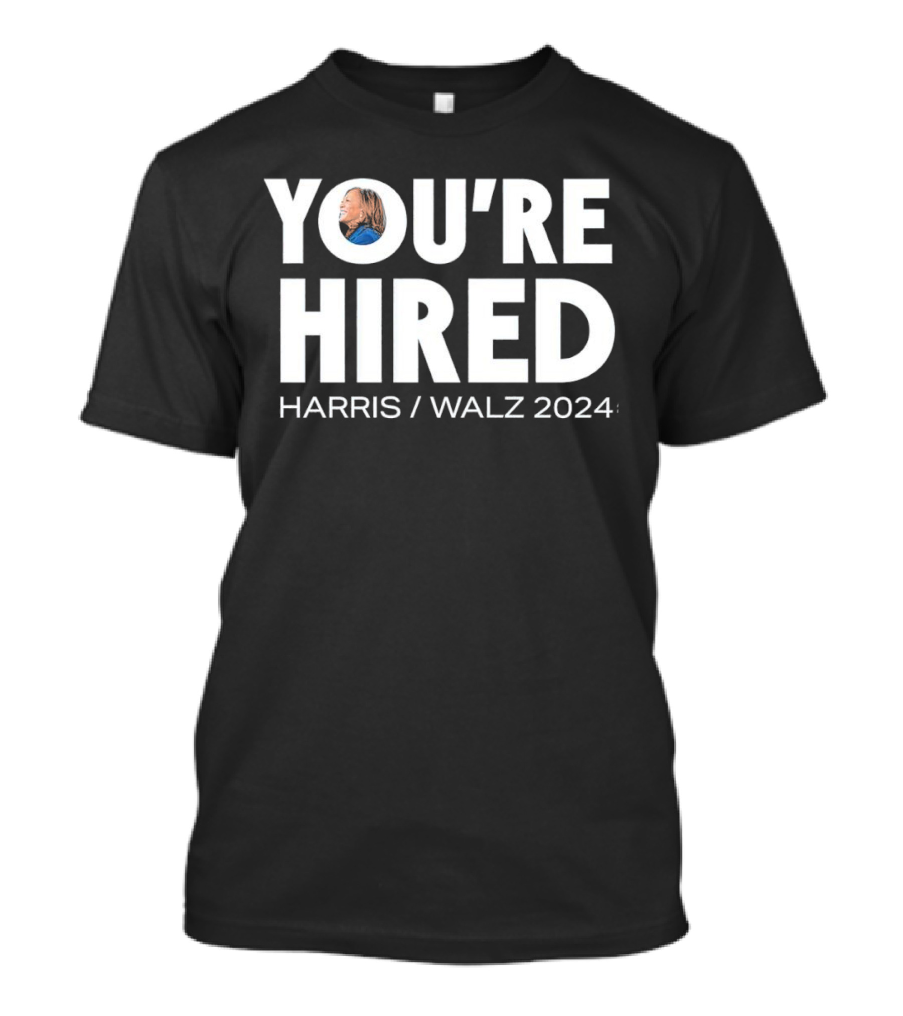 YOU'RE HIRED HARRIS WALZ T-Shirt