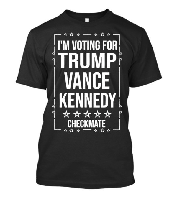 I’m Voting For Trump Vance Kennedy Checkmate With Stars And Frame T-Shirt