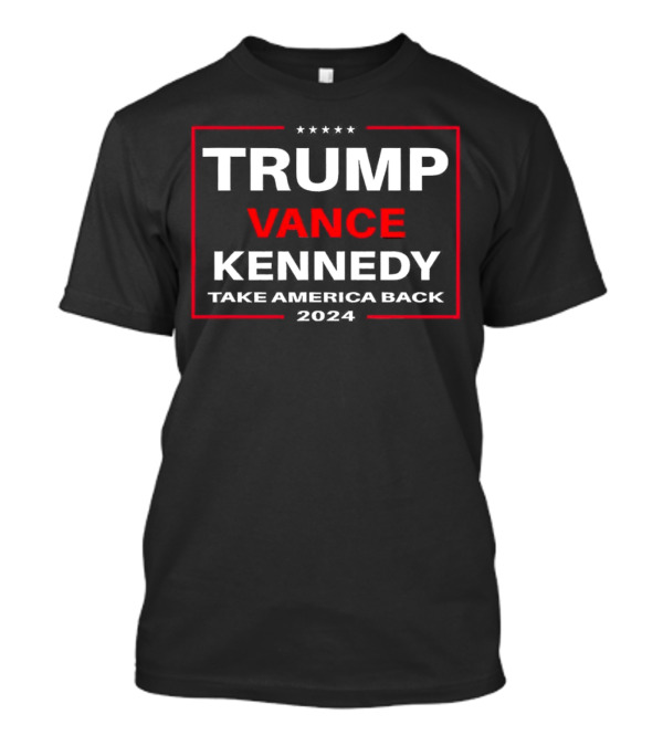 Trump Vance Kennedy 2024 Take America Back T-Shirt