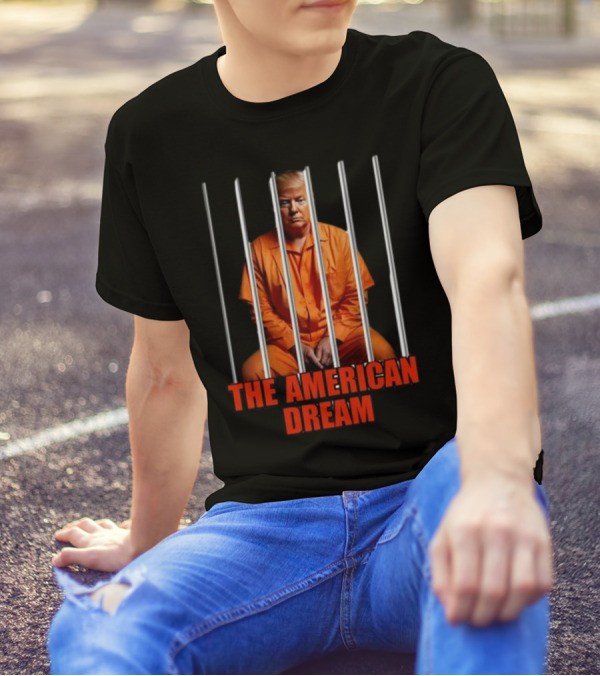 The American Dream Donald Trump Behind Bars T-Shirt