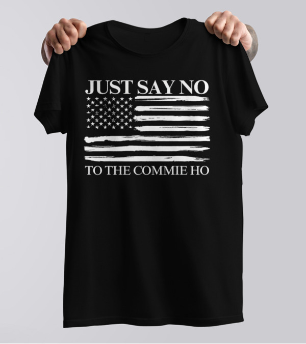 Just Say No To The Commie Ho With US Flag T-Shirt