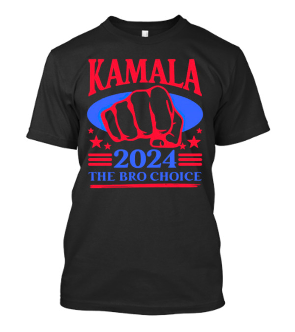 Kamala 2024 The Bro Choice Punch Fist Stars T-Shirt