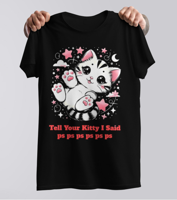 Tell Your Kitty I Said Ps Ps Ps Ps Ps Cute Cat In Stars With Moon T-Shirt