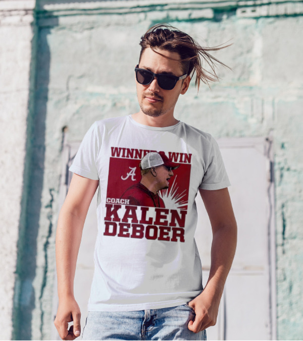 Winners Win Coach Kalen DeBoer Alabama Crimson Tide T-Shirt