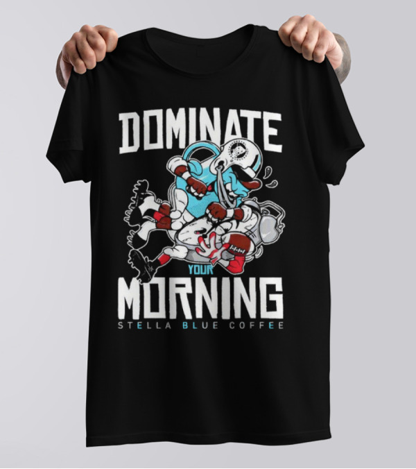 Dominate Your Morning Stella Blue Coffee Football Cartoon T-Shirt