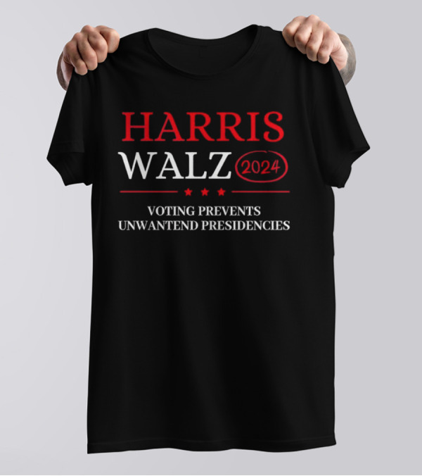 Harris Walz 2024 Voting Prevents Unwanted Presidencies T-Shirt