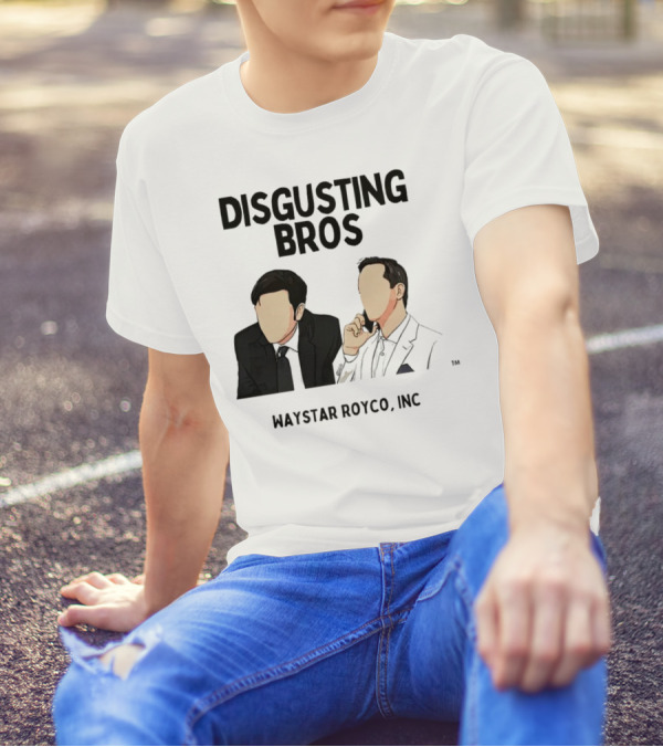 Disgusting Bros Waystar Royco Inc Succession T-Shirt