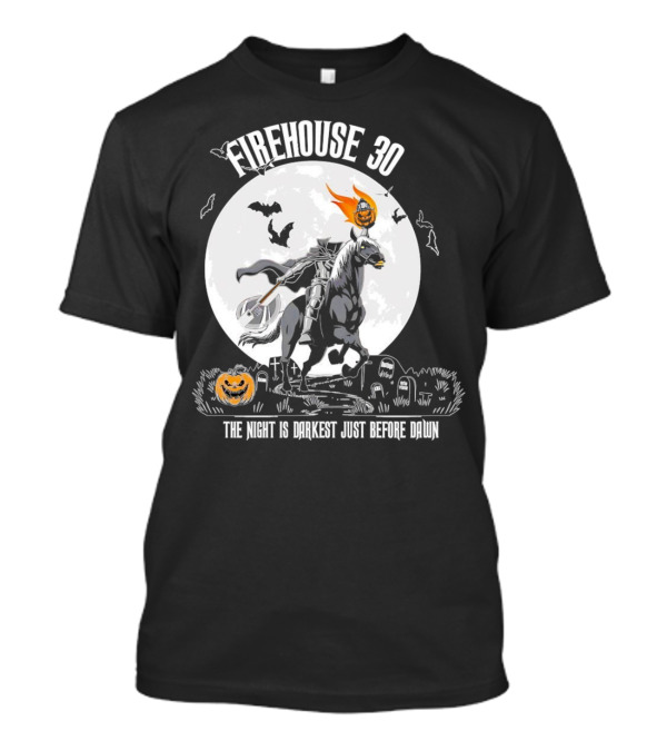 Firehouse 30 Headless Horseman The Night Is Darkest Just Before Dawn Halloween T-Shirt