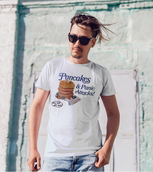 Pancakes And Panic Attacks Buy One Get One T-Shirt