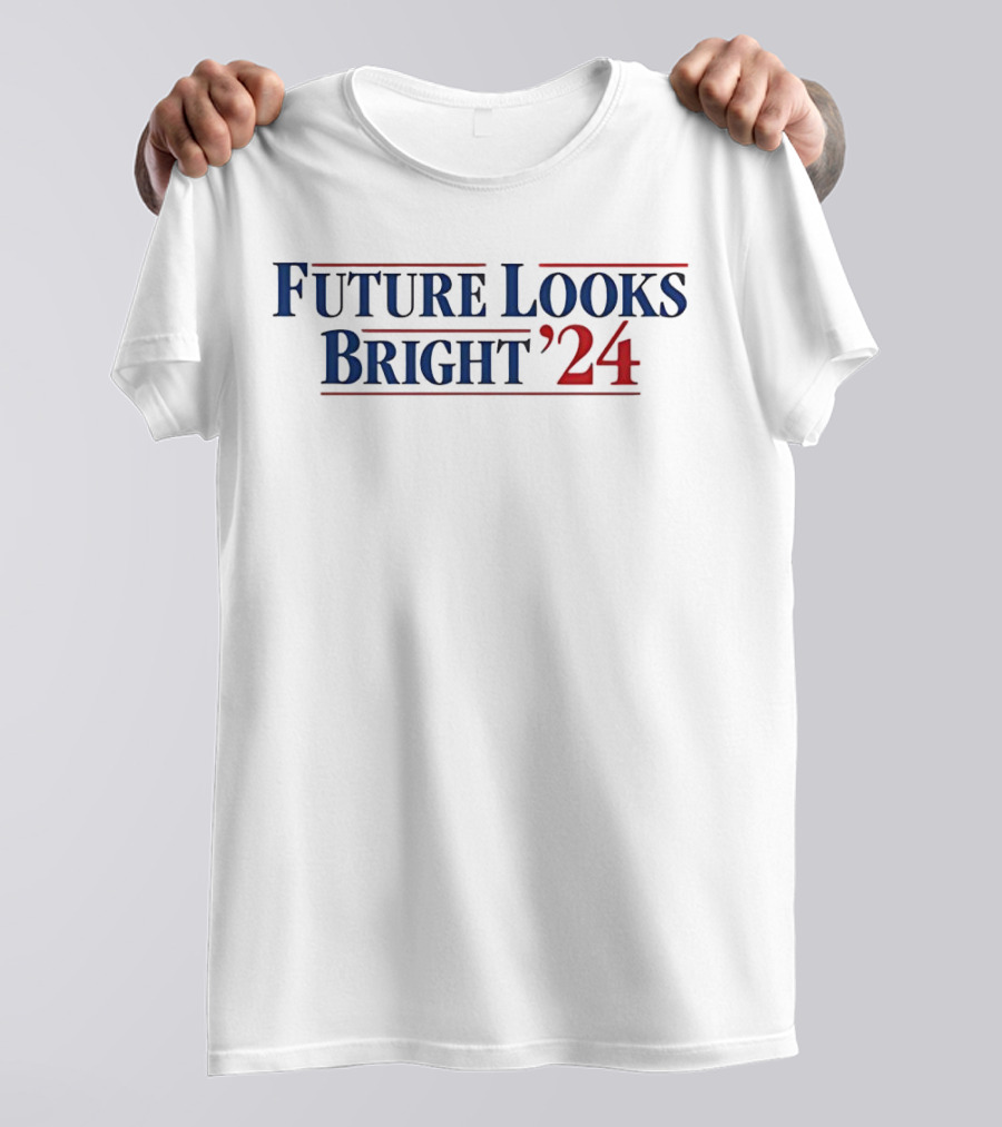 Future Looks Bright '24 T-Shirt