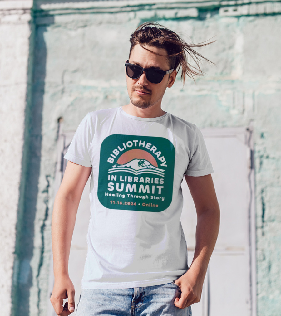 Bibliotherapy In Libraries Summit Healing Through Story 11.16.2024 Online T-Shirt