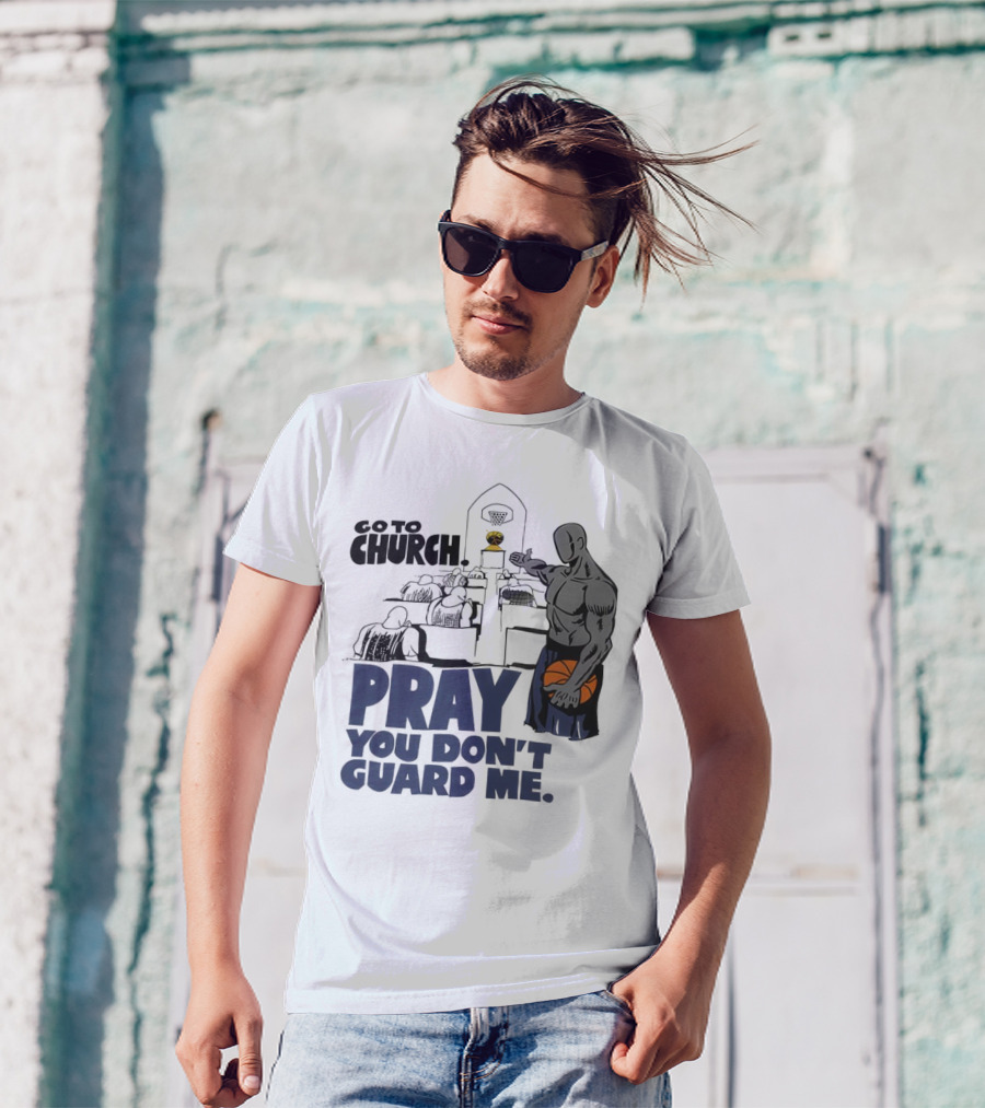 And1 Go To Church Pray You Don't Guard Me Basketball Player T-Shirt