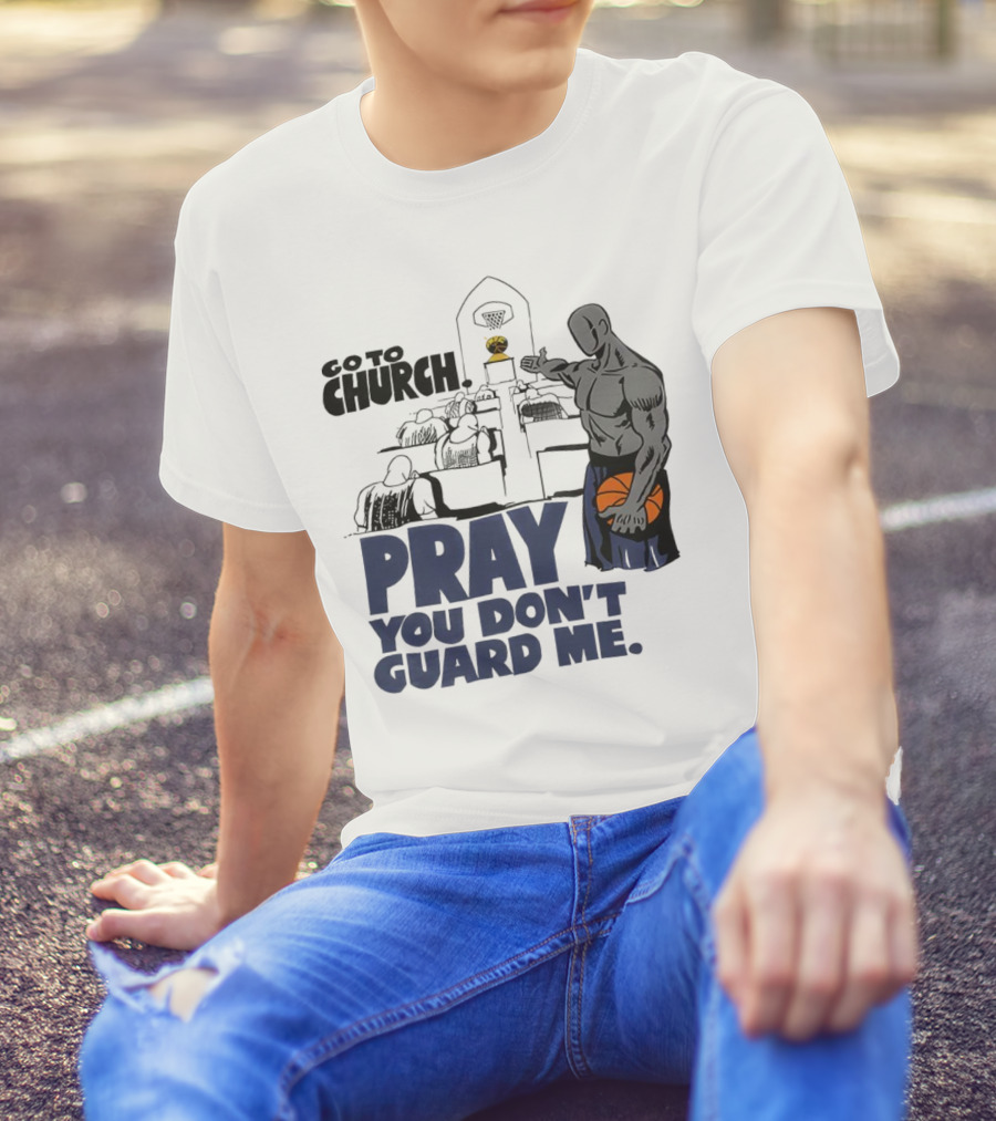 And1 Go To Church Pray You Don't Guard Me Basketball Player T-Shirt