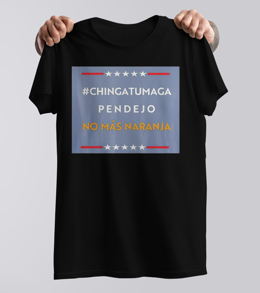 ChingatuMaga Pendejo No Más Naranja T-Shirt