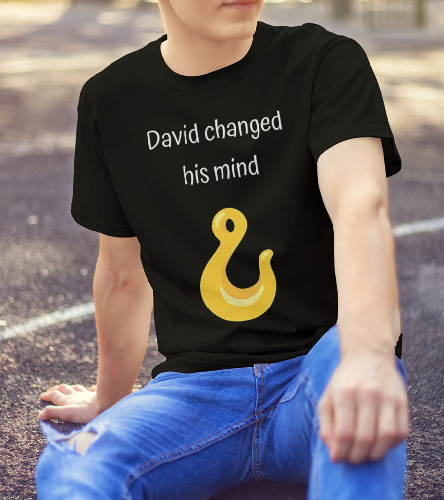 David Changed His Mind Hook Emoji Novelty Text T-Shirt