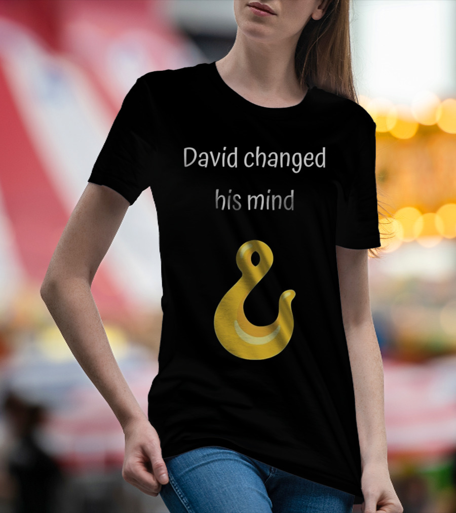 David Changed His Mind Hook Emoji Novelty Text T-Shirt