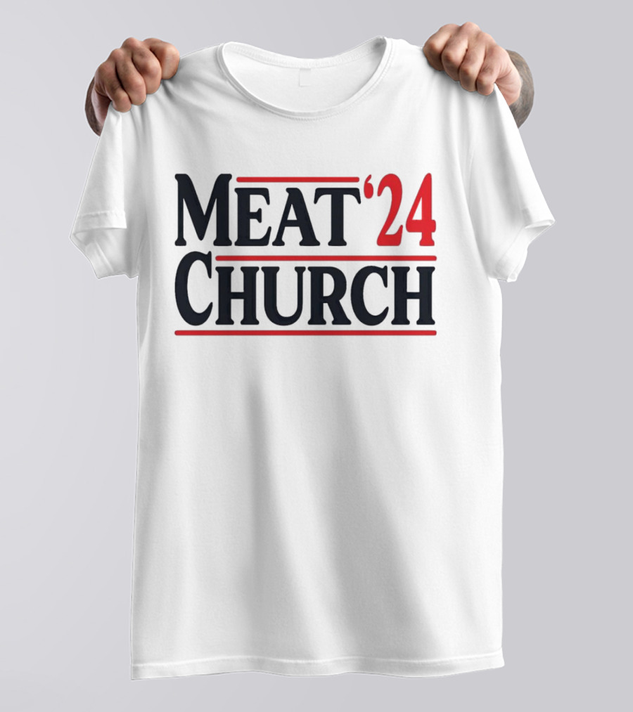 Meat Church 2024 Election Campaign T-Shirt