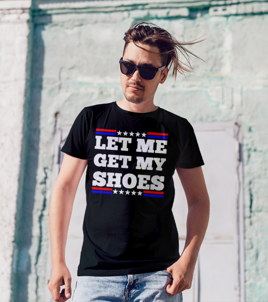 Let Me Get My Shoes Stars And Stripes USA T-Shirt