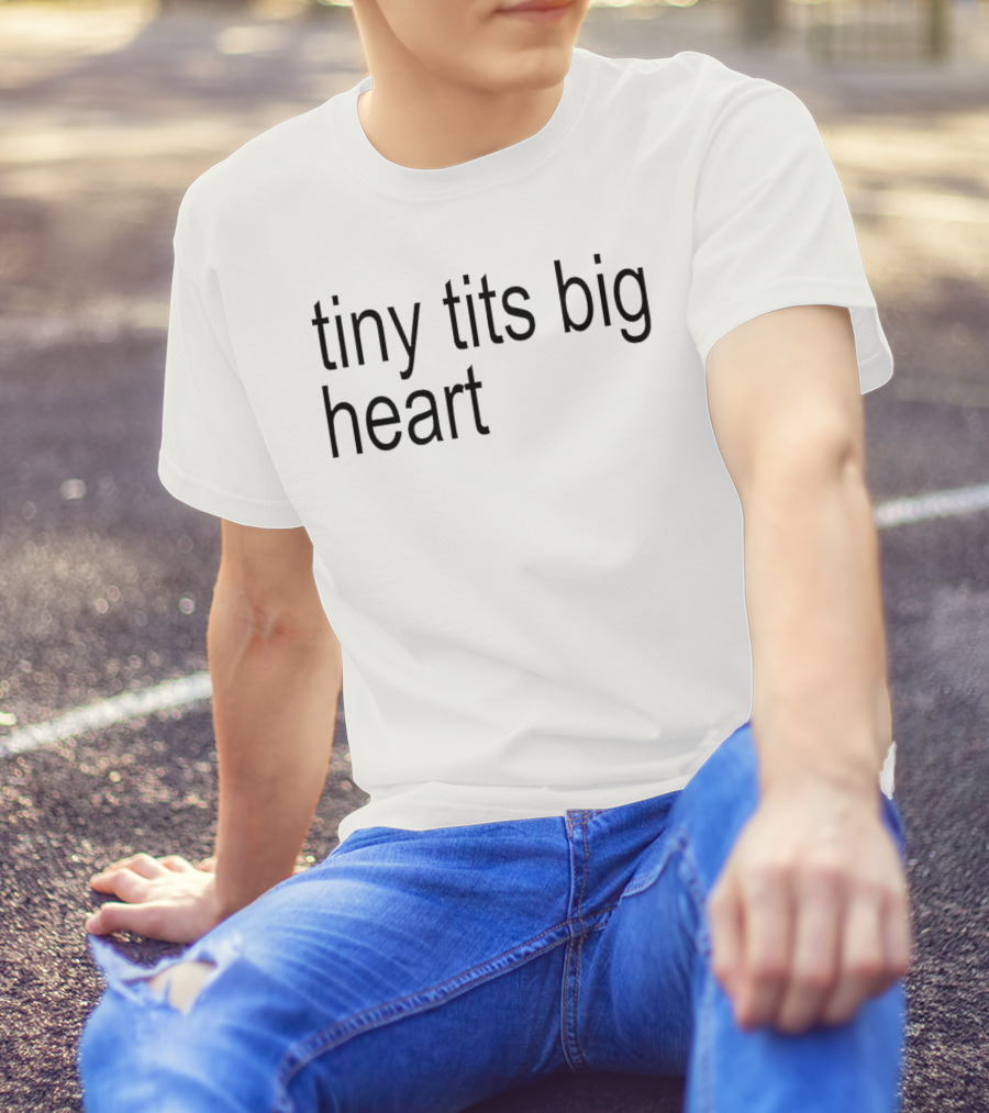 Tiny Tits Big Heart Insightful Humor Phrase T-Shirt
