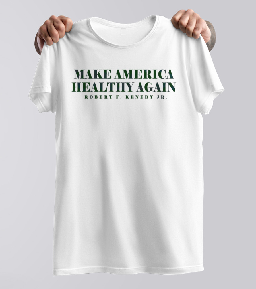 Make America Healthy Again Robert F Kennedy Jr T-Shirt