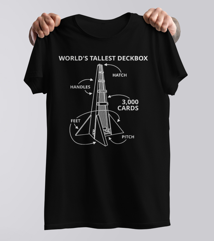World’s Tallest Deck Box With Hatch And Handles Holds 3000 Cards Pitch Feet T-Shirt