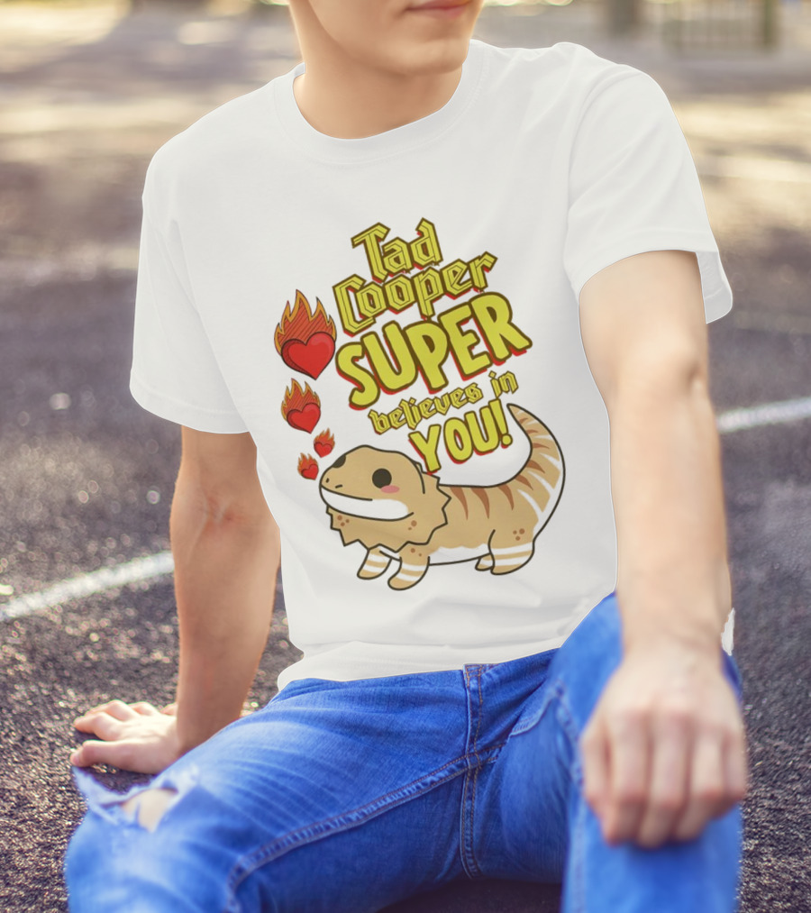 Tad Cooper Super Believes In You With Flaming Hearts And Cute Lizard T-Shirt
