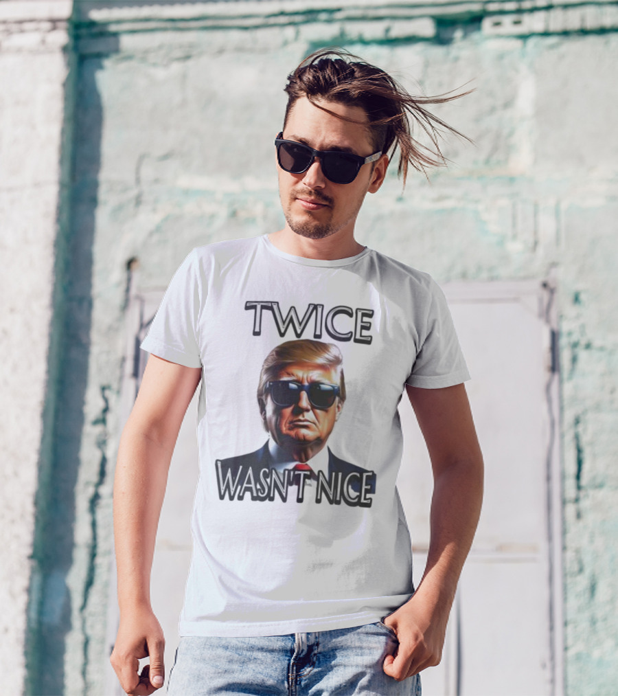 TWICE WASN'T NICE T-Shirt