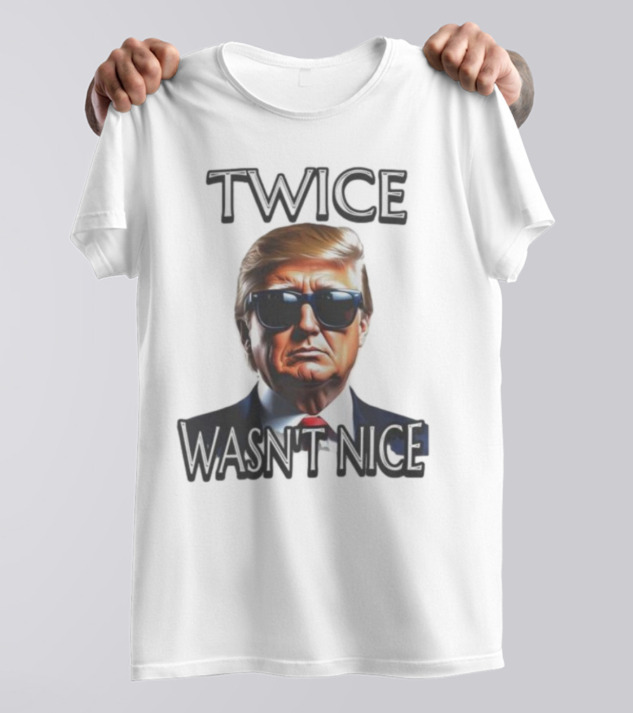 TWICE WASN'T NICE T-Shirt