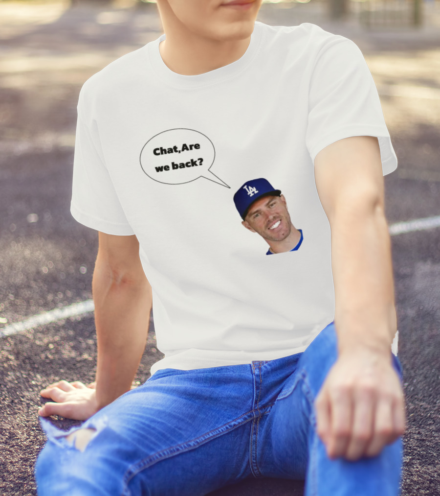 Freddie Freeman LA Dodgers Chat Are We Back? T-Shirt