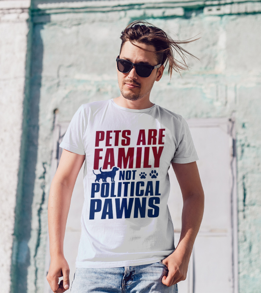Pets Are Family Not Political Pawns Dog And Paw Prints T-Shirt