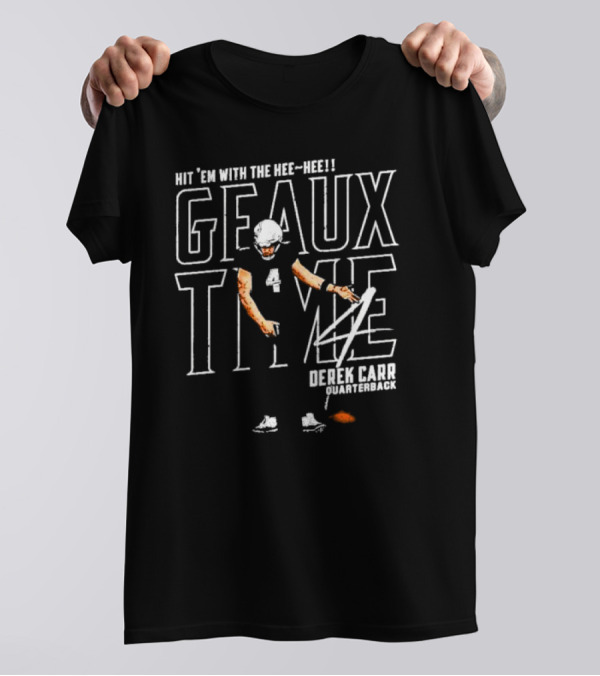 Hit 'Em With The Hee Hee Geaux Time Derek Carr New Orleans Saints Quarterback T-Shirt