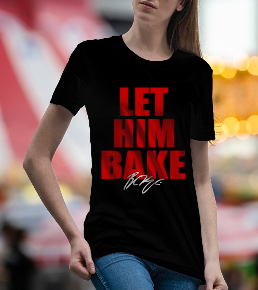 Let Him Bake Baker Mayfield Tampa Bay Buccaneers Signature T-Shirt