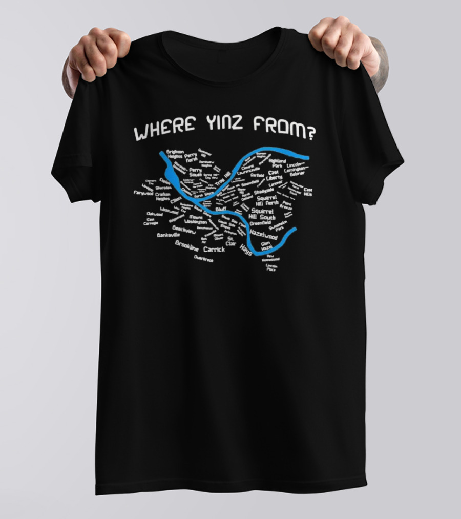 Pittsburgh Neighborhoods Map Where Yinz From T-Shirt