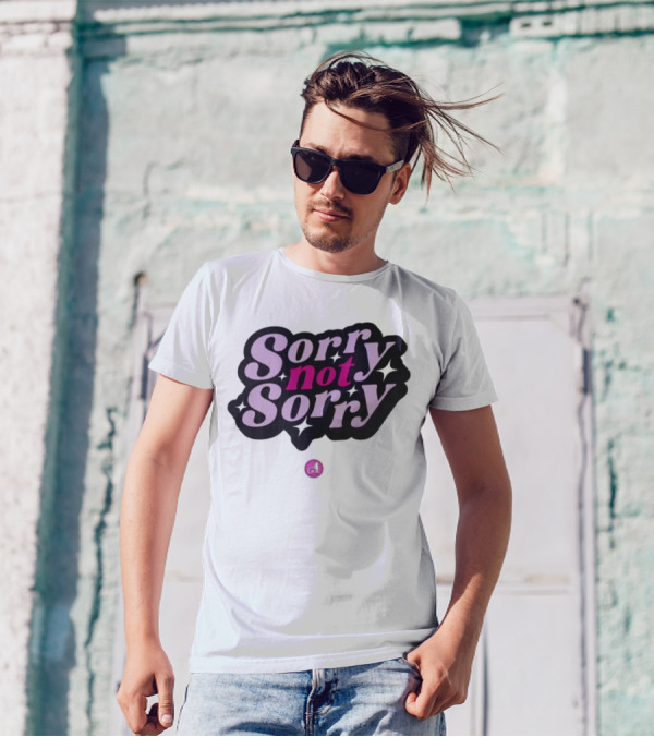 Sorry Not Sorry T-Shirt