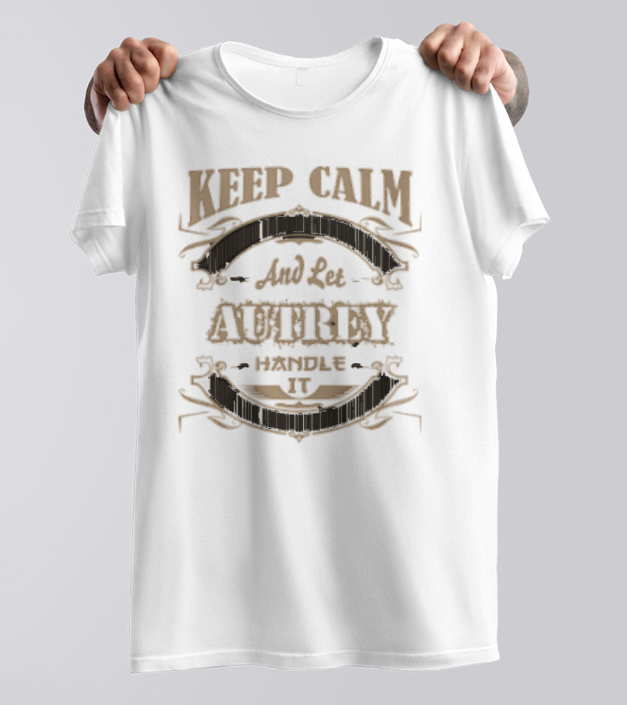 KEEP CALM AND LET AUTREY HANDLE IT T-Shirt