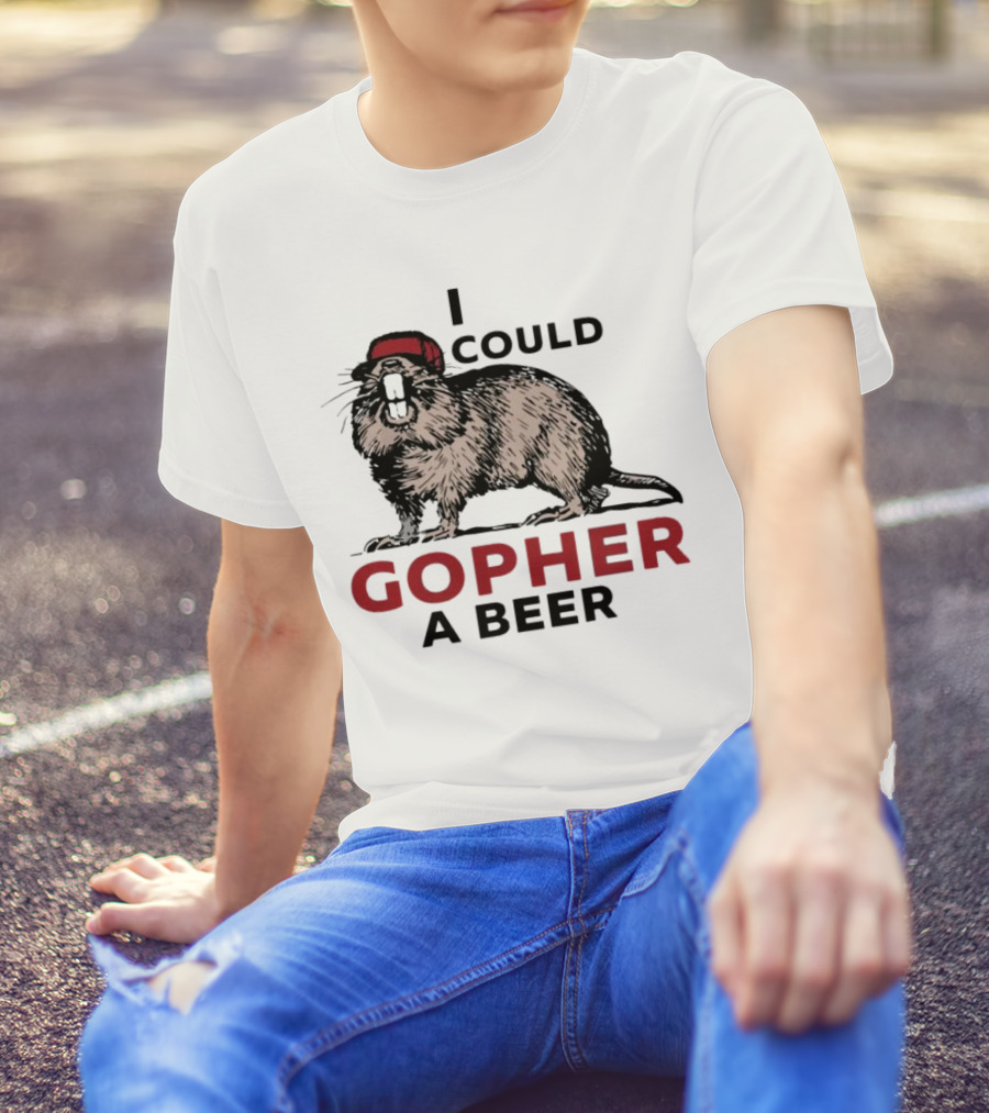 I Could Gopher A Beer Beanie-Wearing Creature T-Shirt