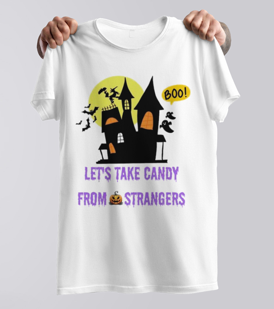 Let's Take Candy From Strangers Boo Halloween Haunted House T-Shirt