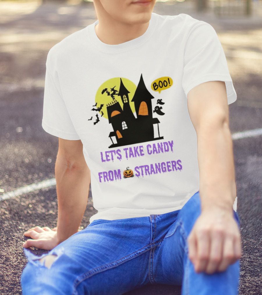 Let's Take Candy From Strangers Boo Halloween Haunted House T-Shirt
