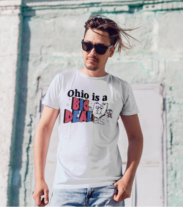 Ohio Is A Big Deal T-Shirt