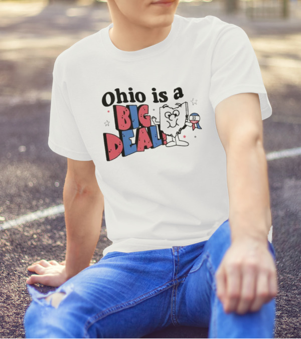 Ohio Is A Big Deal T-Shirt