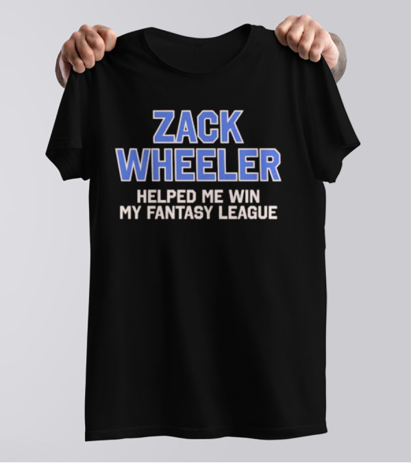 Zack Wheeler Helped Me Win My Fantasy League T-Shirt