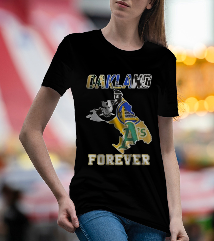 Oakland Forever Athletics Raiders Warriors T-Shirt