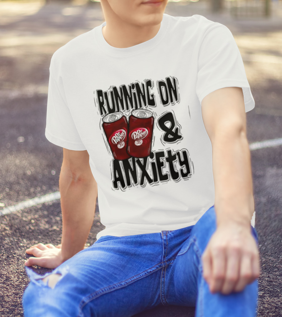 Dr Pepper Running On Anxiety T-Shirt