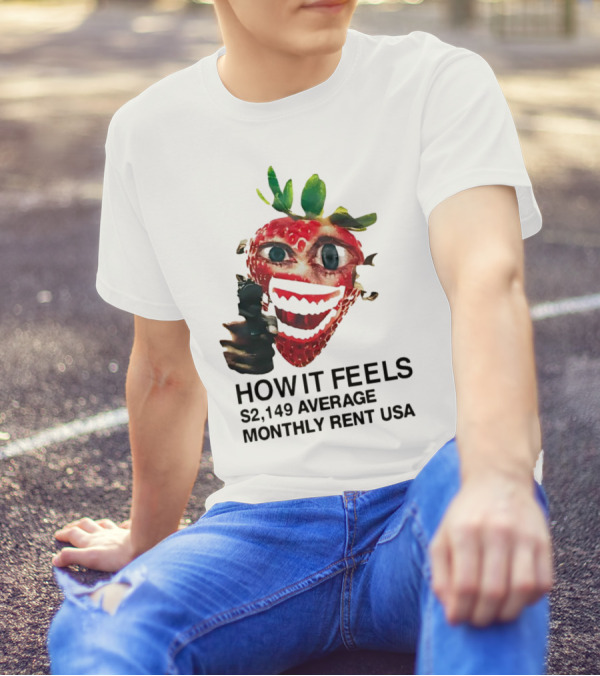 How It Feels Strawberry Gun $2,149 Average Monthly Rent USA T-Shirt